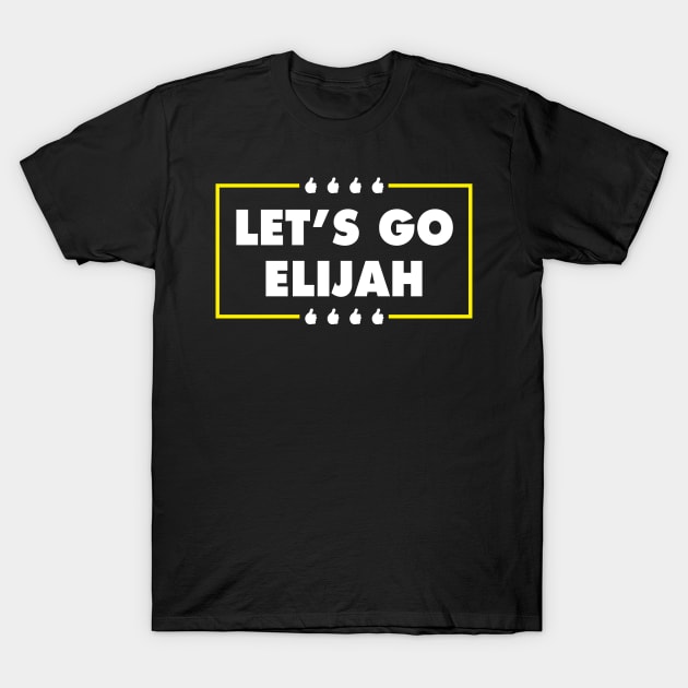 Let's Go Elijah T-Shirt by Wiech Trash